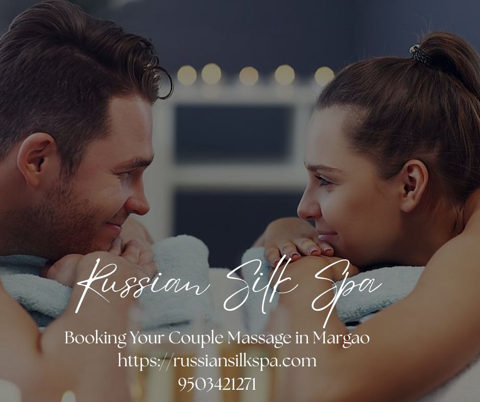 Read more about the article Couple Massage in Margao – Russian Silk Spa