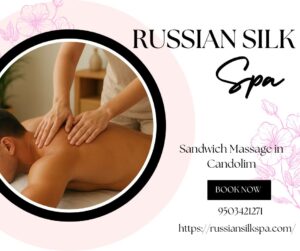 Read more about the article Sandwich Massage in Candolim – Russian Silk Spa
