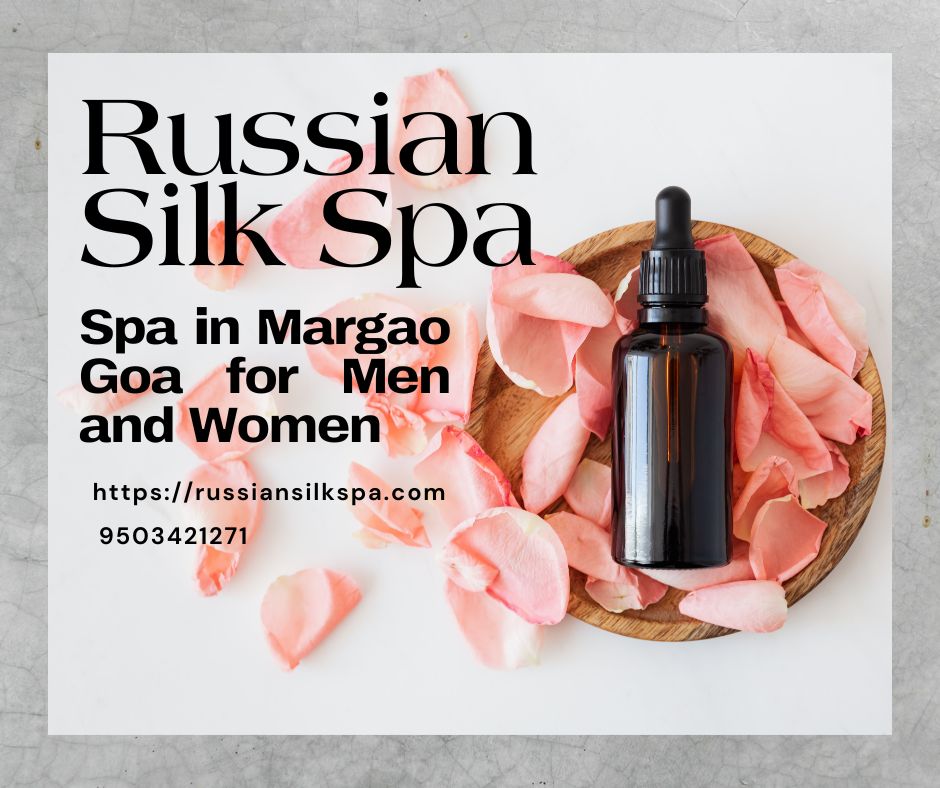 You are currently viewing Spa in Margao Goa – Russian Silk Spa | Premium Spa in South Goa