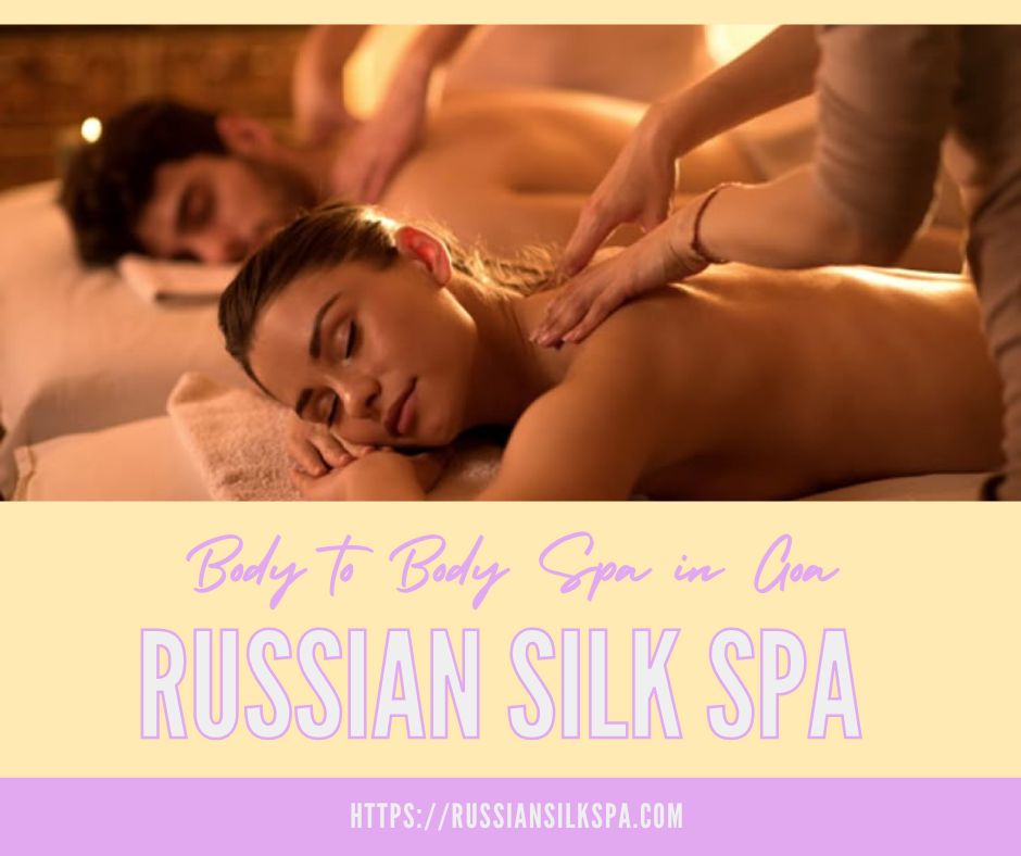 Read more about the article Body To Body Spa in Goa – Russian Silk Spa