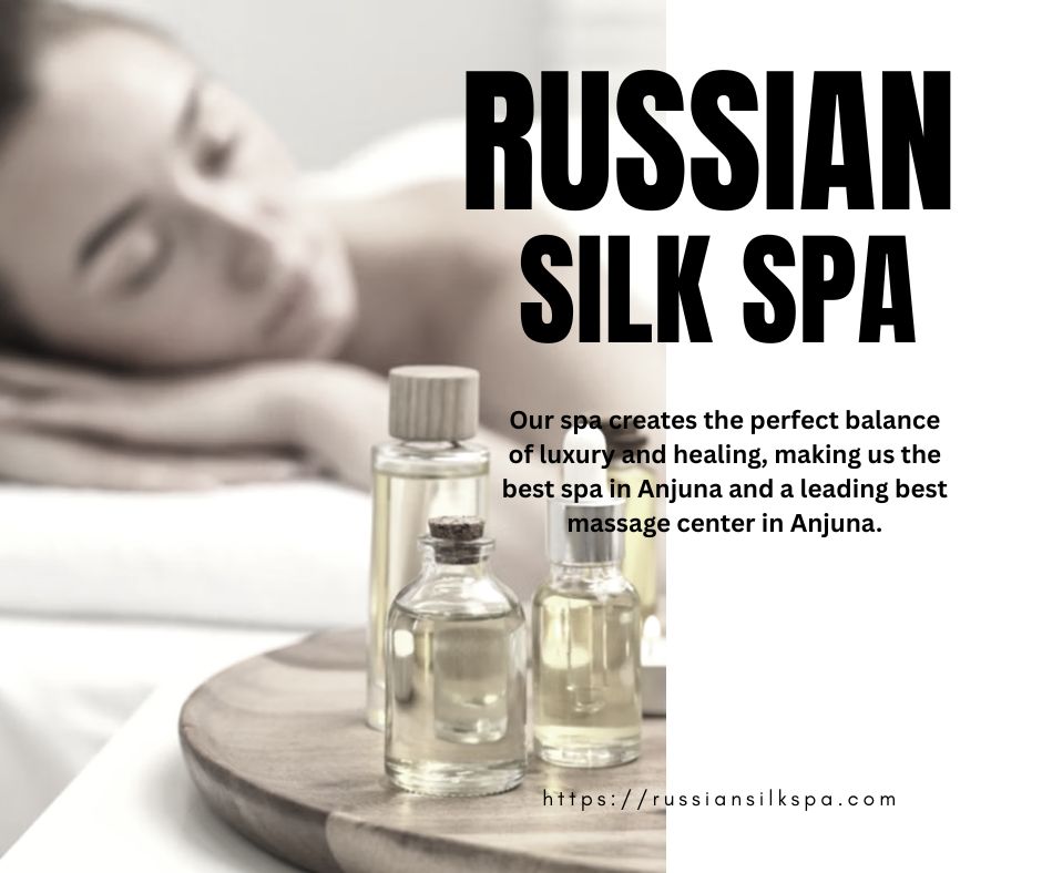 Read more about the article Best Spa In Anjuna | Best Massage Center in Anjuna | Russian Silk Spa