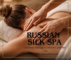 Read more about the article 24 Hours Massage Center in Candolim Goa – Russian Silk Spa
