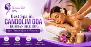 Read more about the article Best Spa in Candolim Goa – Russian Silk Spa: Your Ultimate Guide to Relaxation