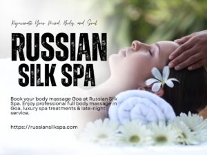 Read more about the article Experience Luxury Body Massage Goa at Russian Silk Spa