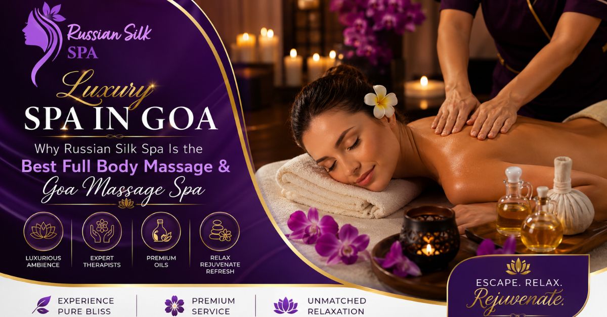 Read more about the article Luxury Spa in Goa: Why Russian Silk Spa Is the Best Full Body Massage & Goa Massage Spa