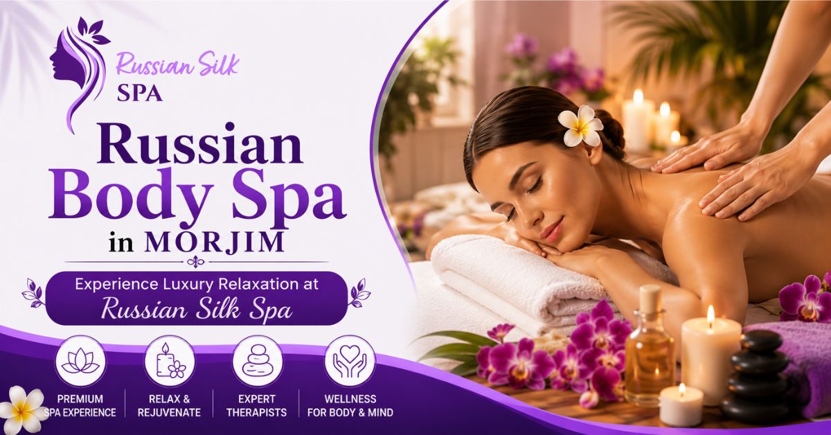 Read more about the article Russian Body Spa in Morjim – Experience Luxury Relaxation at Russian Silk Spa