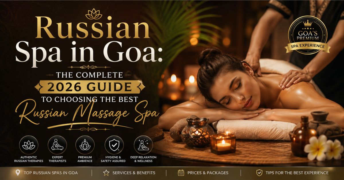 Read more about the article Russian Spa in Goa: The Complete 2026 Guide to Choosing the Best Russian Massage Spa