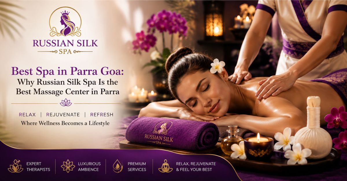 Read more about the article Best Spa in Parra Goa: Why Russian Silk Spa Is the Best Massage Center in Parra