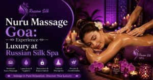 Read more about the article Nuru Massage Goa: Experience Luxury at Russian Silk Spa