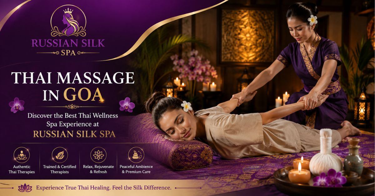 Read more about the article Thai Massage in Goa: Discover the Best Thai Wellness Spa Experience at Russian Silk Spa