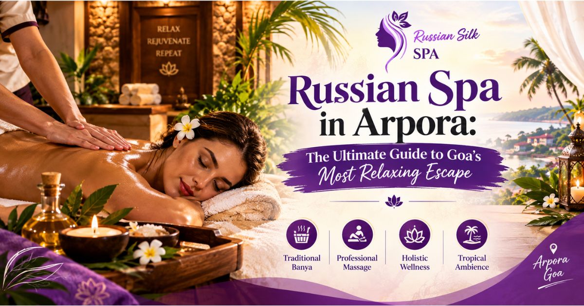 Read more about the article Russian Spa in Arpora: The Ultimate Guide to Goa’s Most Relaxing Escape