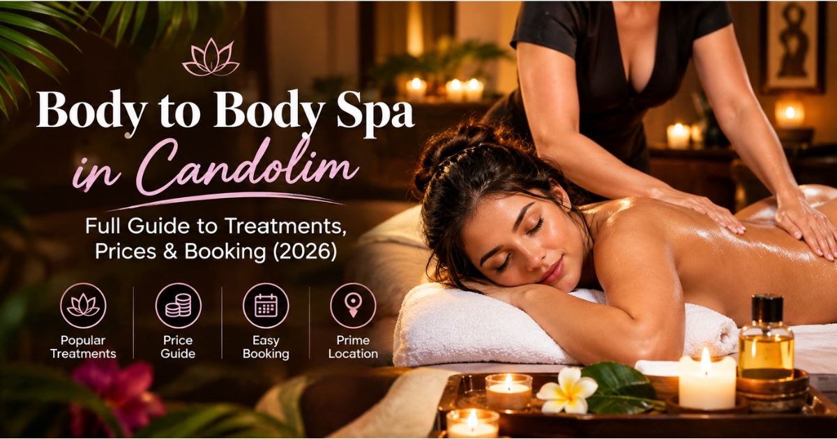 Read more about the article Body to Body Spa in Candolim: Full Guide to Treatments, Prices & Booking (2026)